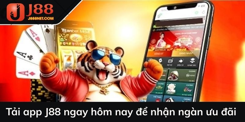 Tải app J88 ngay hôm nay để nhận ngàn ưu đãi